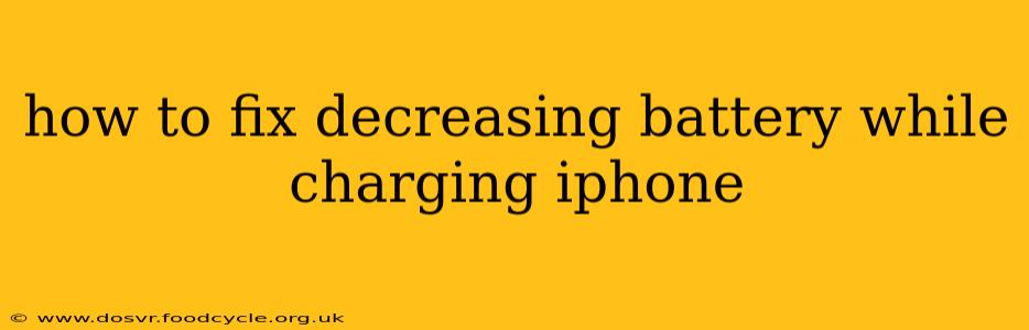 how to fix decreasing battery while charging iphone