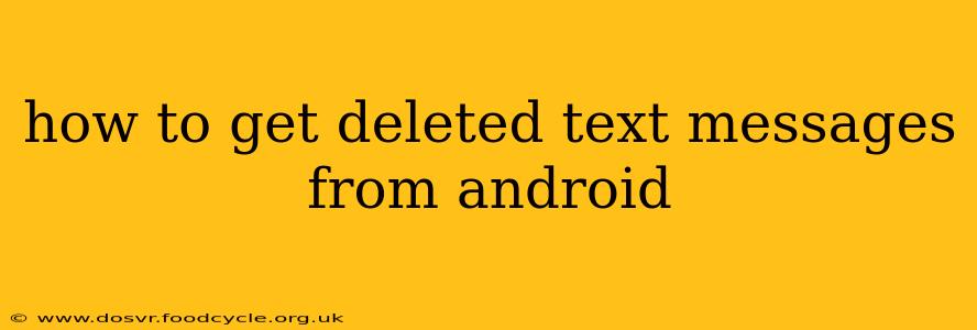 how to get deleted text messages from android