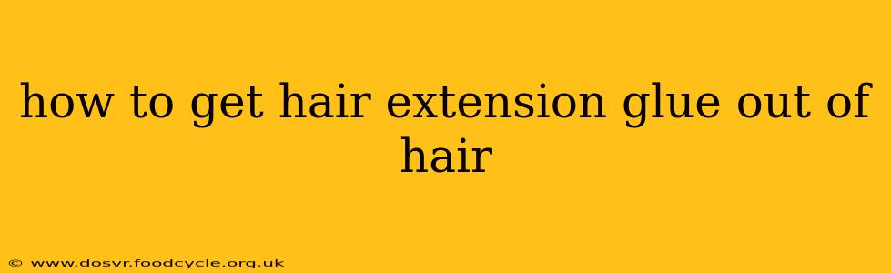 how to get hair extension glue out of hair