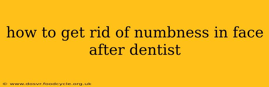 how to get rid of numbness in face after dentist