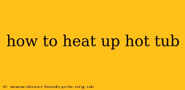how to heat up hot tub