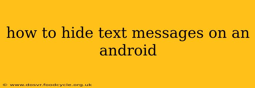 how to hide text messages on an android