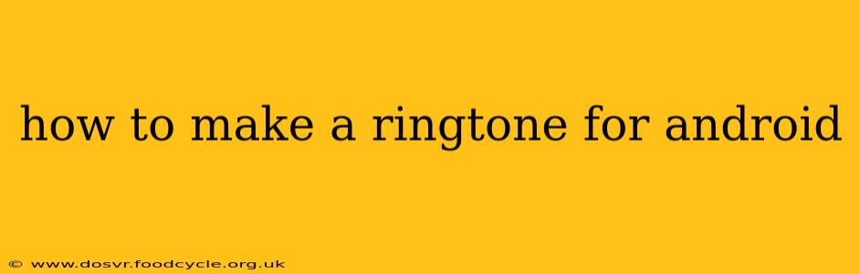 how to make a ringtone for android