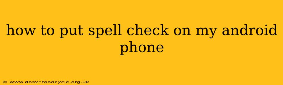 how to put spell check on my android phone