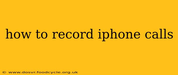 how to record iphone calls