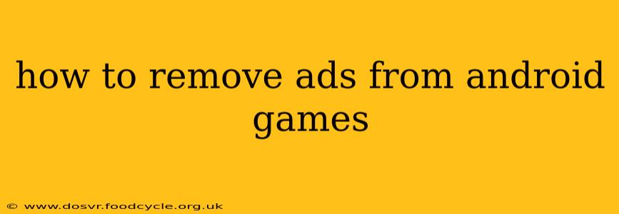 how to remove ads from android games