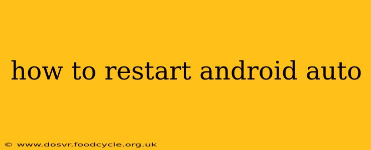 how to restart android auto
