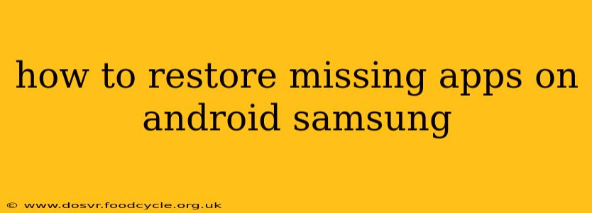 how to restore missing apps on android samsung