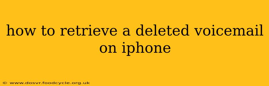 how to retrieve a deleted voicemail on iphone