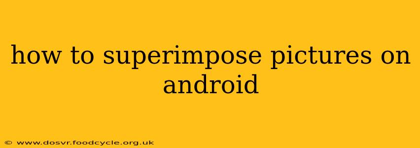 how to superimpose pictures on android