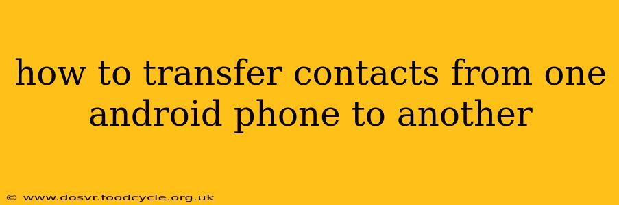how to transfer contacts from one android phone to another