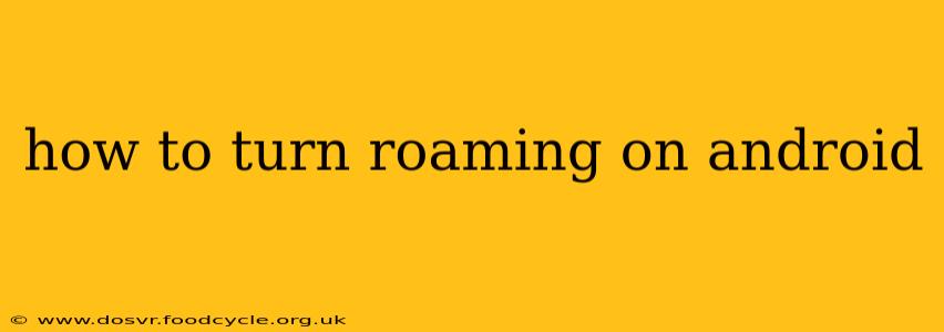 how to turn roaming on android
