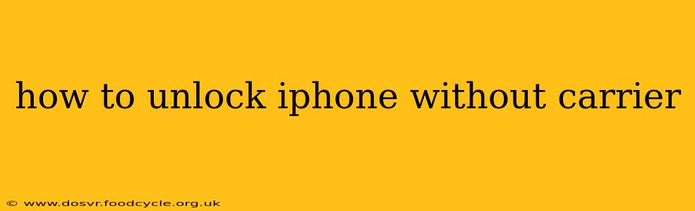 how to unlock iphone without carrier