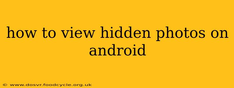 how to view hidden photos on android