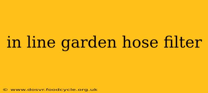 in line garden hose filter