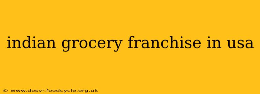 indian grocery franchise in usa