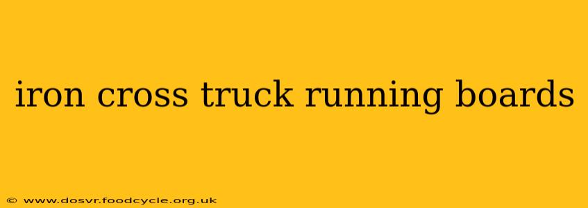 iron cross truck running boards
