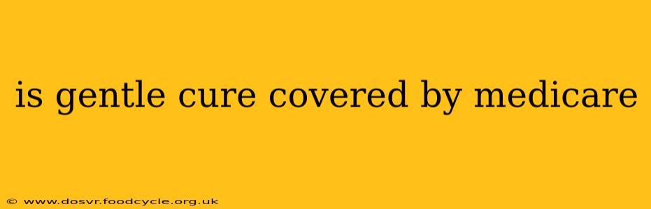 is gentle cure covered by medicare