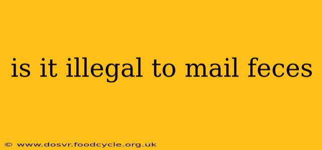is it illegal to mail feces