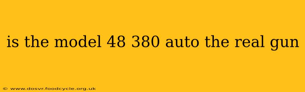 is the model 48 380 auto the real gun