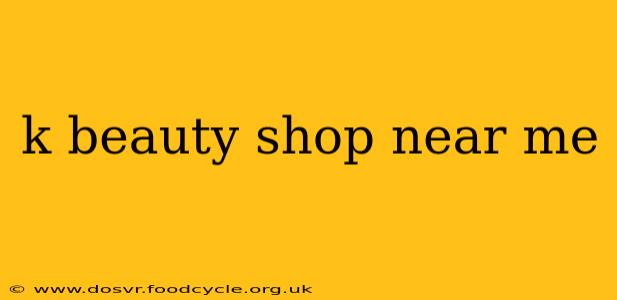 k beauty shop near me