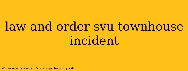 law and order svu townhouse incident