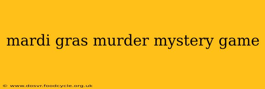 mardi gras murder mystery game