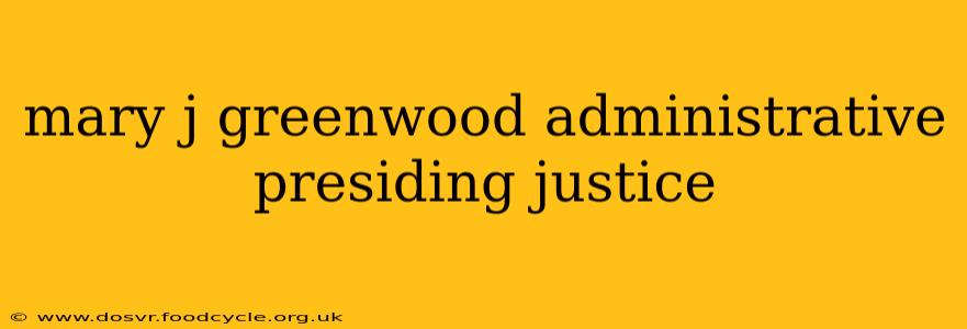 mary j greenwood administrative presiding justice