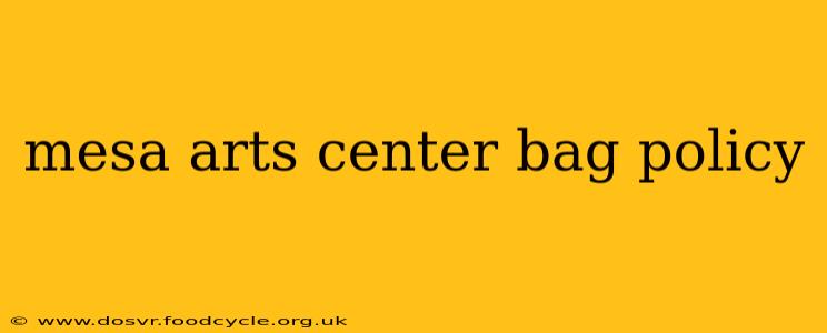 mesa arts center bag policy