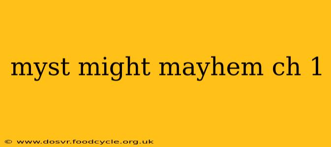 myst might mayhem ch 1