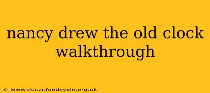nancy drew the old clock walkthrough