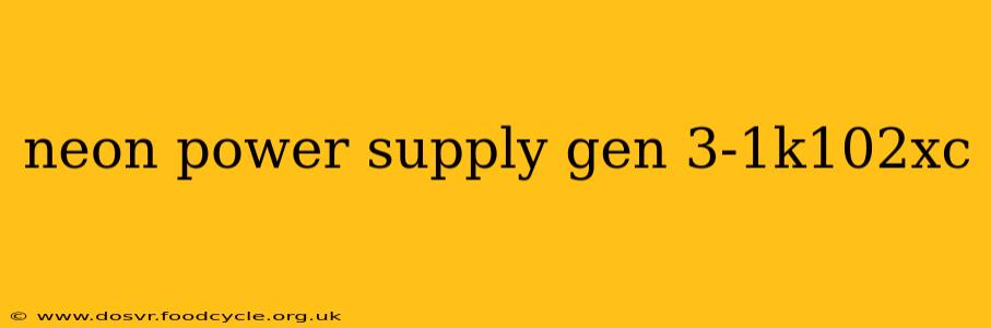 neon power supply gen 3-1k102xc