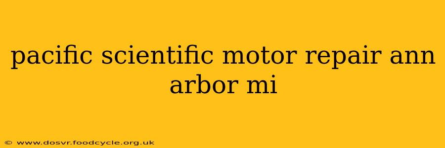 pacific scientific motor repair ann arbor mi