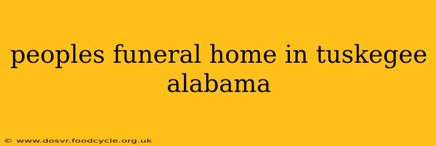 peoples funeral home in tuskegee alabama