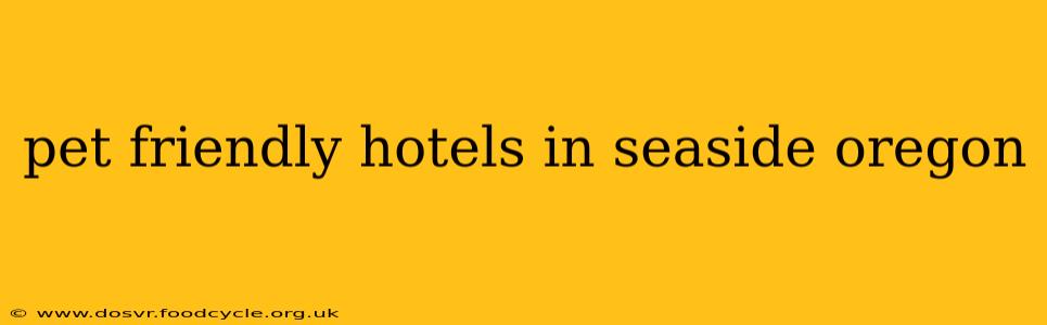 pet friendly hotels in seaside oregon