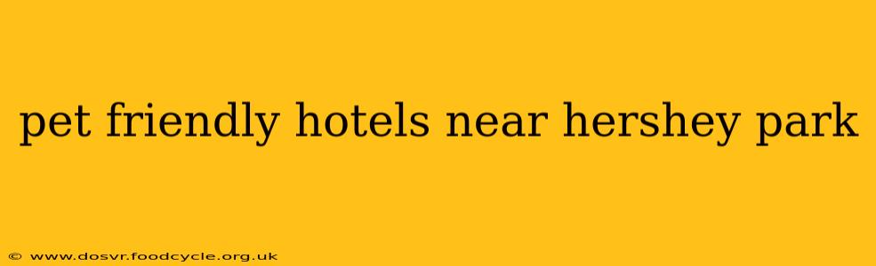 pet friendly hotels near hershey park