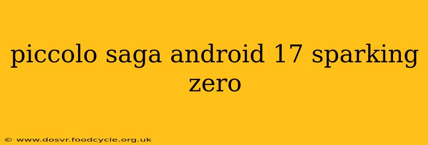 piccolo saga android 17 sparking zero