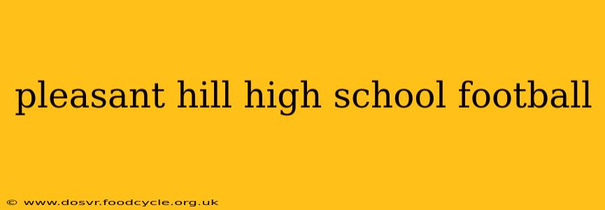pleasant hill high school football