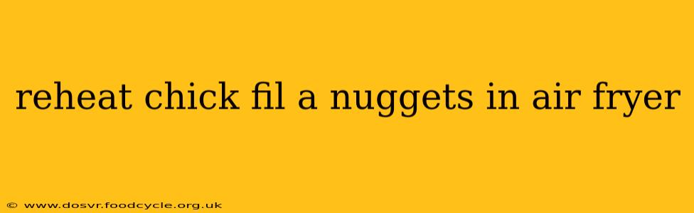 reheat chick fil a nuggets in air fryer