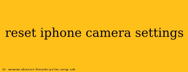 reset iphone camera settings