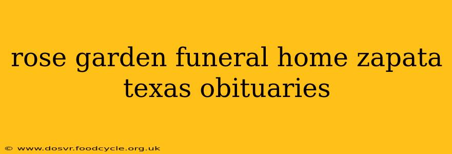 rose garden funeral home zapata texas obituaries