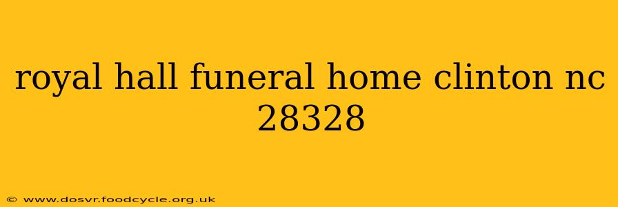 royal hall funeral home clinton nc 28328