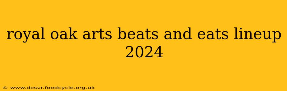 royal oak arts beats and eats lineup 2024