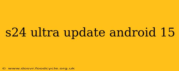 s24 ultra update android 15