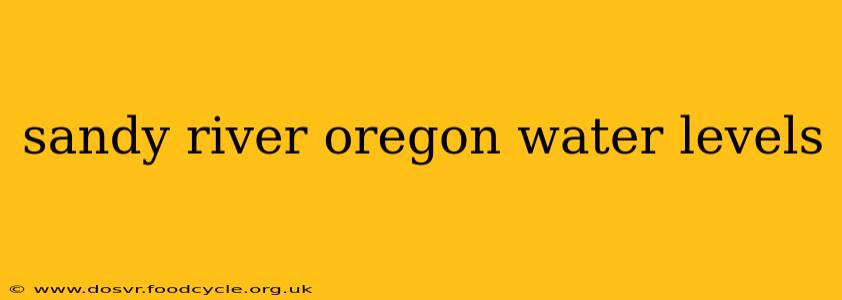 sandy river oregon water levels