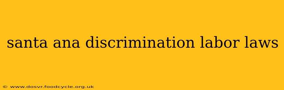 santa ana discrimination labor laws