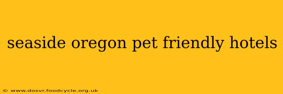 seaside oregon pet friendly hotels