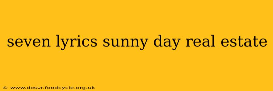 seven lyrics sunny day real estate