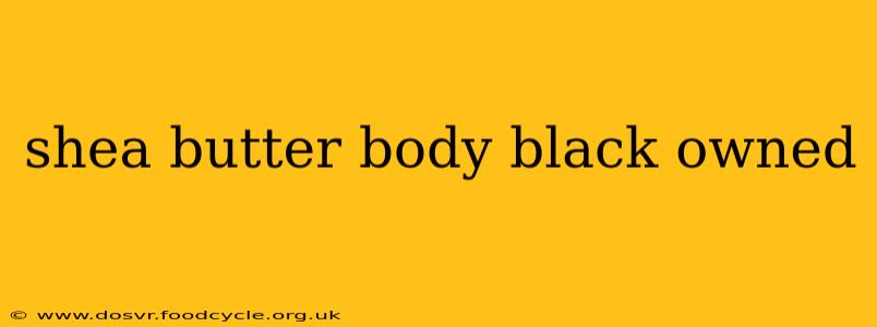 shea butter body black owned