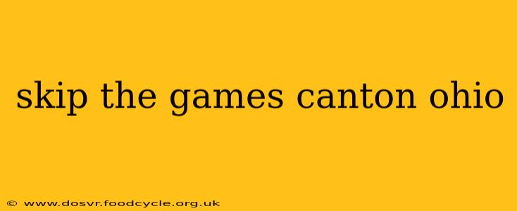 skip the games canton ohio